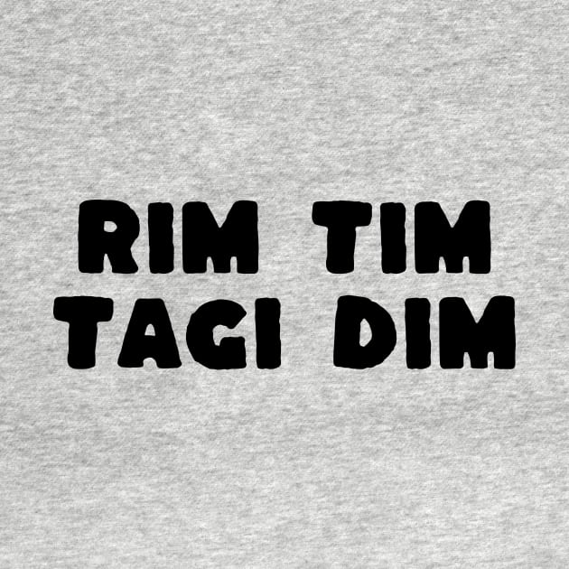 rim tim tagi dim by Anthony88